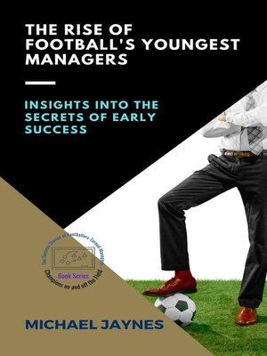 cover image of The Rise of Football's Youngest Managers